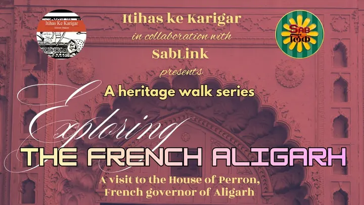 A Heritage Walk Series : Exploring The French Aligarh with Itihas ke Karigar